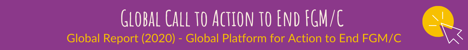 Global Call to Action to End FGM/C (Global Platform for Action to End FGM/C) - Global Report 2020