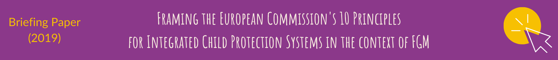 Framing the European Commission's 10 Principles for Integrated Child Protection Systems in the context of FGM - Briefing Paper (2019)