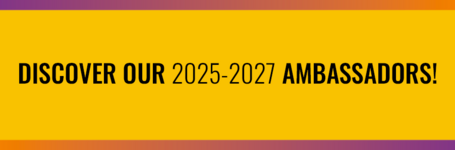 Discover our new Ambassadors 2025-2027!